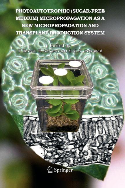 Photoautotrophic (Sugar-Free Medium) Micropropagation as a New Micropropagation and Transplant Production System - Ingram