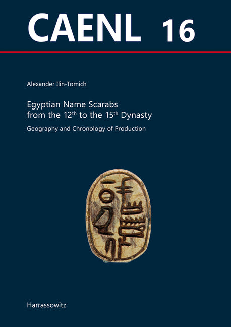 Egyptian Name Scarabs from the 12th to the 15th Dynasty: Geography and Chronology of Production - Ingram