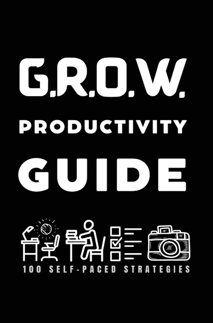 G.R.O.W. Productivity Guide: 100 Self-Paced Strategies - Ingram