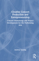 Creative Concert Production and Entrepreneurship: Concert Dramaturgy and Project Development for the Performing Arts - Ingram