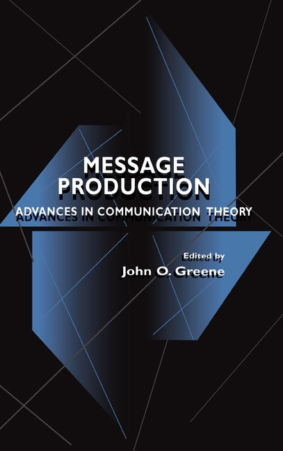 Message Production: Advances in Communication Theory - Ingram