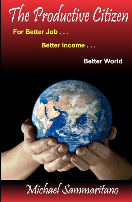 Productive Citizen: For Better Job...Better Income...Better World - Ingram