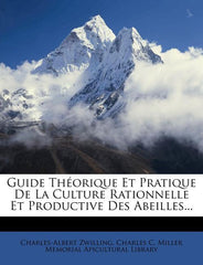 Guide Théorique Et Pratique de la Culture Rationnelle Et Productive Des Abeilles... - Ingram