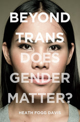 Beyond Trans: Does Gender Matter? - Ingram