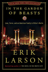 In the Garden of Beasts: Love, Terror, and an American Family in Hitler's Berlin - Ingram