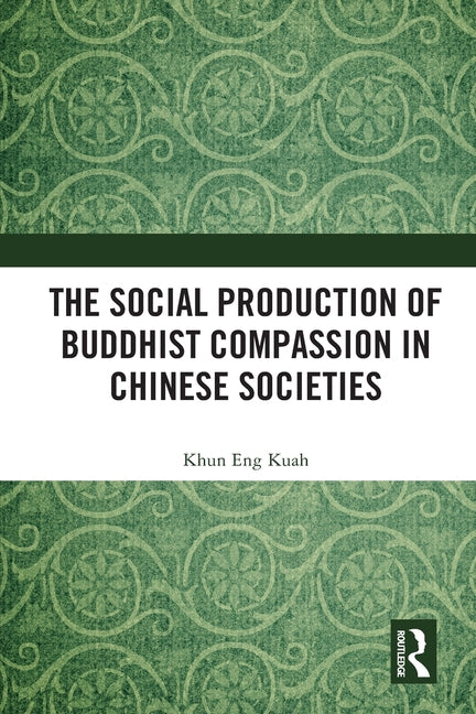 Social Production of Buddhist Compassion in Chinese Societies - Ingram