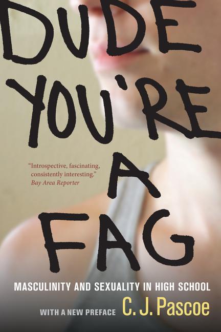 Dude, You're a Fag: Masculinity and Sexuality in High School (2012) - Ingram