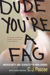 Dude, You're a Fag: Masculinity and Sexuality in High School (2012) - Ingram
