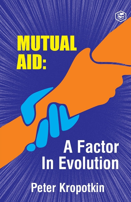 Mutual Aid A Factor in Evolution - Ingram