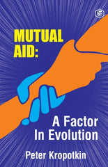 Mutual Aid A Factor in Evolution - Ingram