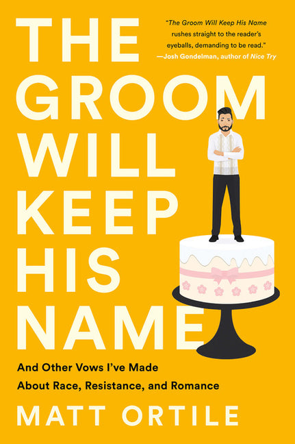 Groom Will Keep His Name: And Other Vows I've Made about Race, Resistance, and Romance - Ingram