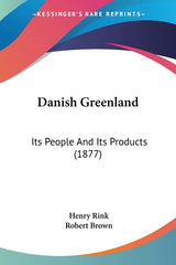 Danish Greenland: Its People And Its Products (1877) - Ingram