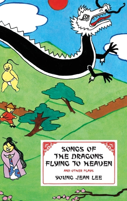 Songs of the Dragons Flying to Heaven and Other Plays - Ingram
