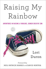 Raising My Rainbow: Adventures in Raising a Fabulous, Gender Creative Son - Ingram