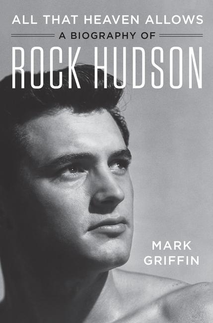 All That Heaven Allows: A Biography of Rock Hudson - Ingram