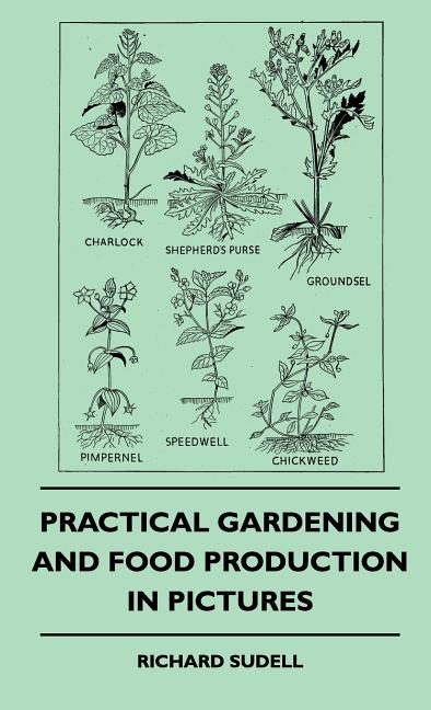 Practical Gardening And Food Production In Pictures - Ingram