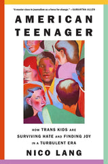 American Teenager: How Trans Kids Are Surviving Hate and Finding Joy in a Turbulent Era - Ingram