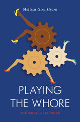 Playing the Whore: The Work of Sex Work - Ingram