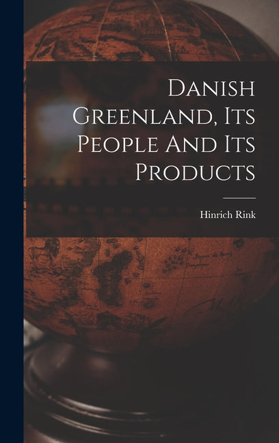 Danish Greenland, Its People And Its Products - Ingram
