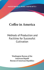 Coffee in America: Methods of Production and Facilities for Successful Cultivation - Ingram