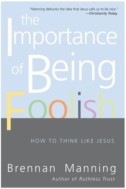 Importance of Being Foolish: How to Think Like Jesus - Ingram