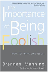 Importance of Being Foolish: How to Think Like Jesus - Ingram
