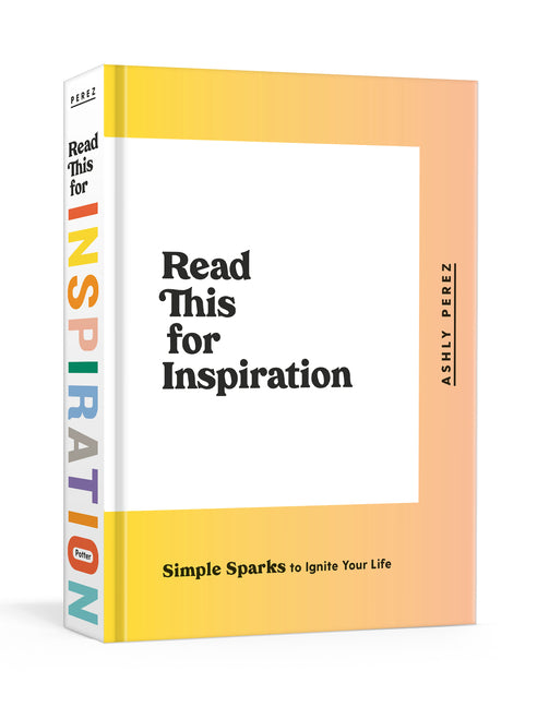 Read This for Inspiration: Simple Sparks to Ignite Your Life - Ingram