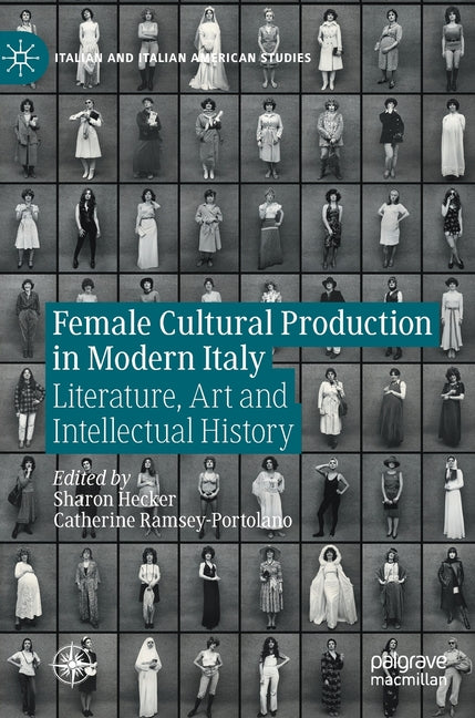 Female Cultural Production in Modern Italy: Literature, Art and Intellectual History (2023) - Ingram