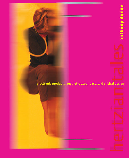 Hertzian Tales: Electronic Products, Aesthetic Experience, and Critical Design - Ingram