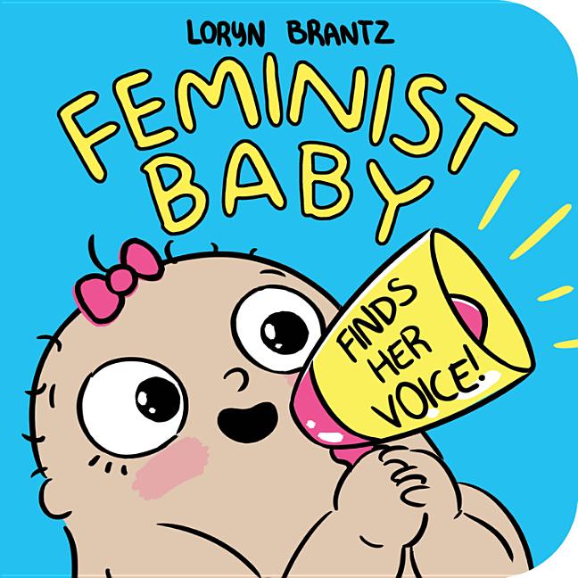 Feminist Baby Finds Her Voice! - Ingram