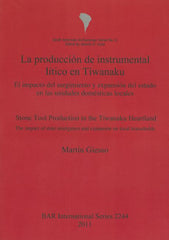 producción de instrumental lítico en Tiwanaku / Stone Tool Production in the Tiwanaku Heartland: El impacto del surgimiento y expansión del estado en - Ingram