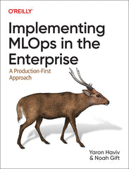 Implementing MLOps in the Enterprise: A Production-First Approach - Ingram