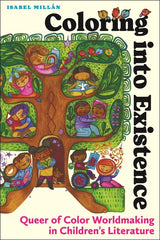 Coloring Into Existence: Queer of Color Worldmaking in Children's Literature - Ingram