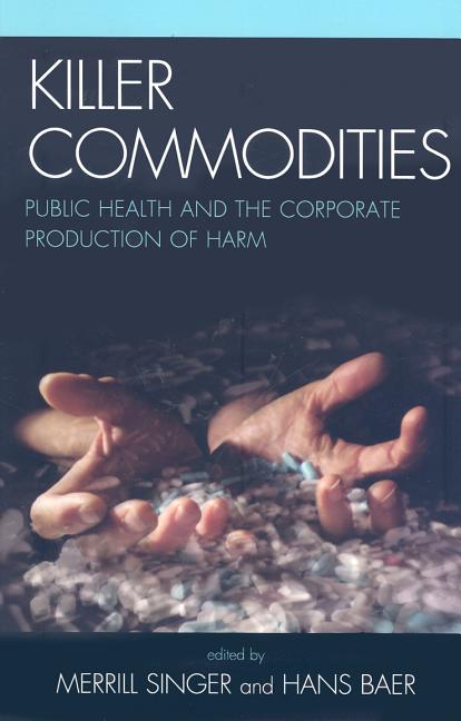 Killer Commodities: Public Health and the Corporate Production of Harm - Ingram