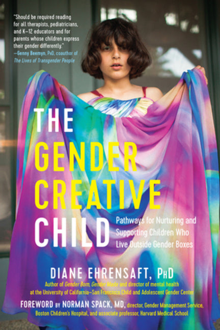 Gender Creative Child: Pathways for Nurturing and Supporting Children Who Live Outside Gender Boxes - Ingram