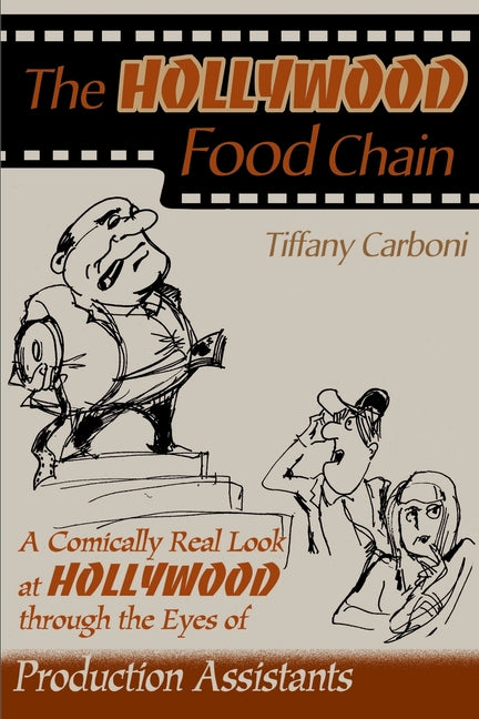 Hollywood Food Chain: A Comically Real Look at Hollywood Through the Eyes of Production Assistants - Ingram
