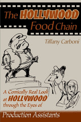 Hollywood Food Chain: A Comically Real Look at Hollywood Through the Eyes of Production Assistants - Ingram