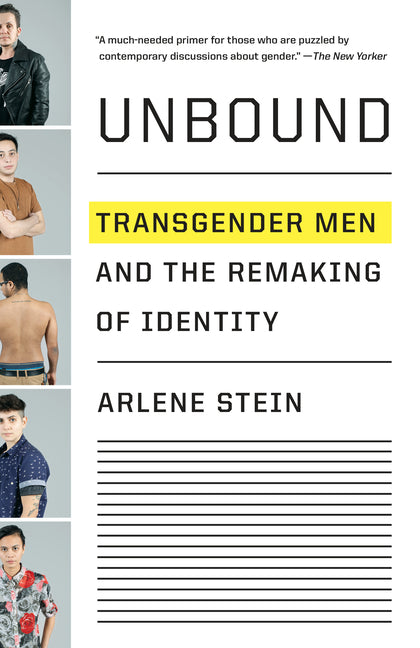 Unbound: Transgender Men and the Remaking of Identity - Ingram