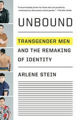 Unbound: Transgender Men and the Remaking of Identity - Ingram
