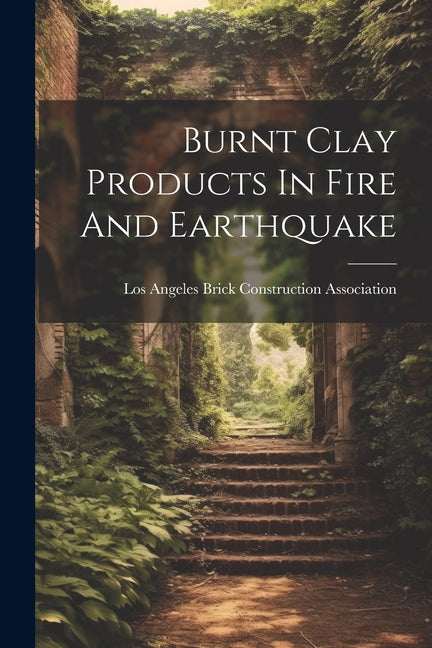 Burnt Clay Products In Fire And Earthquake - Ingram