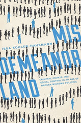 Misdemeanorland: Criminal Courts and Social Control in an Age of Broken Windows Policing - Ingram