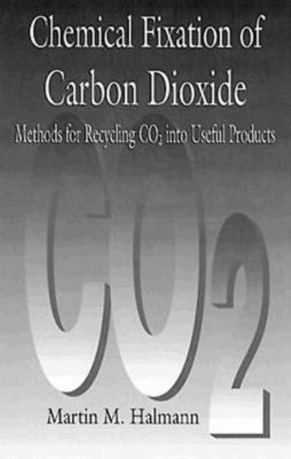 Chemical Fixation of Carbon DioxideMethods for Recycling CO2 into Useful Products - Ingram