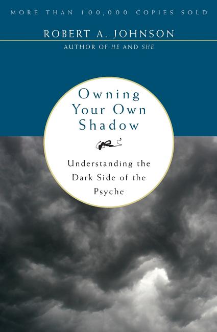 Owning Your Own Shadow: Understanding the Dark Side of the Psyche - Ingram