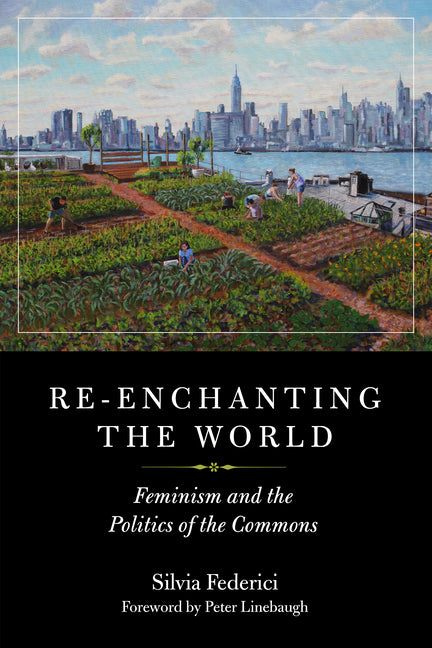 Re-Enchanting the World: Feminism and the Politics of the Commons - Ingram