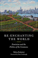 Re-Enchanting the World: Feminism and the Politics of the Commons - Ingram