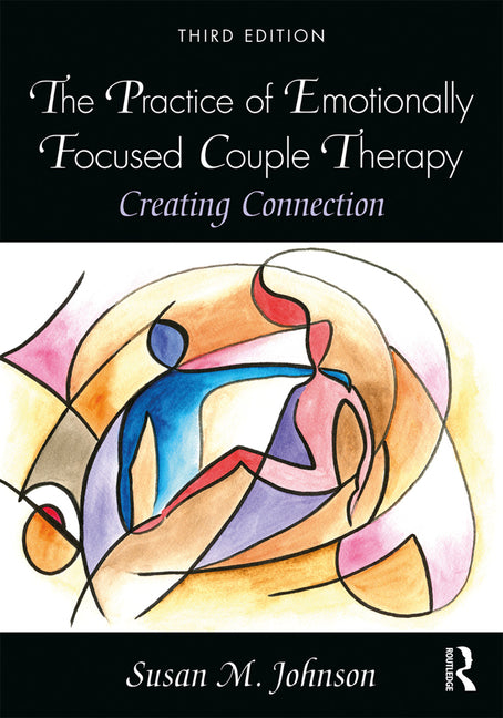 Practice of Emotionally Focused Couple Therapy: Creating Connection - Ingram