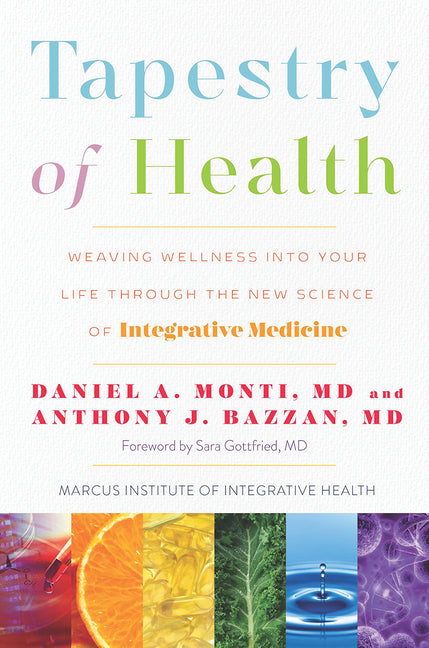 Tapestry of Health: Weaving Wellness Into Your Life Through the New Science of Integrative Medicine - Ingram
