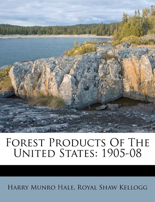 Forest Products of the United States: 1905-08 - Ingram