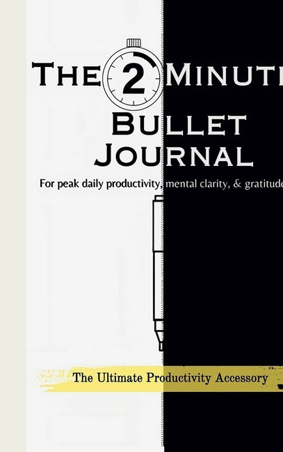 2-Minute Bullet Journal: Unlock Peak Daily Productivity, Eliminate Procrastination, and Feel More Grateful - Ingram