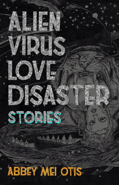 Alien Virus Love Disaster: Stories - Ingram